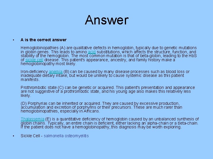Answer • A is the correct answer Hemoglobinopathies (A) are qualitative defects in hemoglobin, Answer • A is the correct answer Hemoglobinopathies (A) are qualitative defects in hemoglobin,