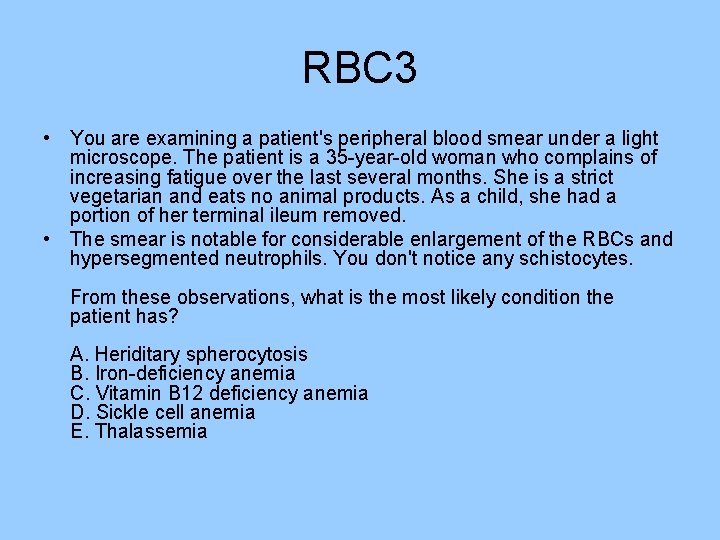 RBC 3 • You are examining a patient's peripheral blood smear under a light RBC 3 • You are examining a patient's peripheral blood smear under a light