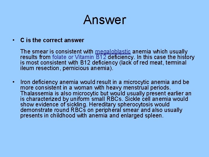 Answer • C is the correct answer The smear is consistent with megaloblastic anemia Answer • C is the correct answer The smear is consistent with megaloblastic anemia