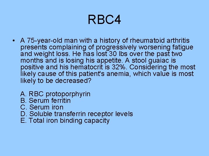RBC 4 • A 75 -year-old man with a history of rheumatoid arthritis presents RBC 4 • A 75 -year-old man with a history of rheumatoid arthritis presents
