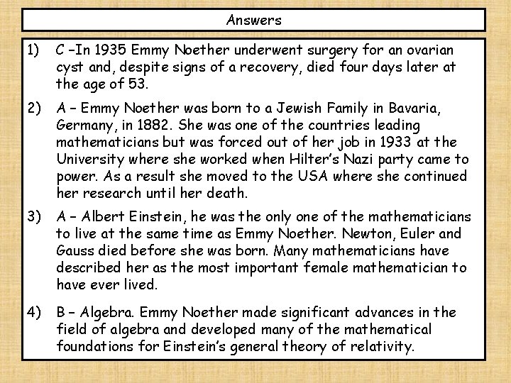 Answers 1) C –In 1935 Emmy Noether underwent surgery for an ovarian cyst and,
