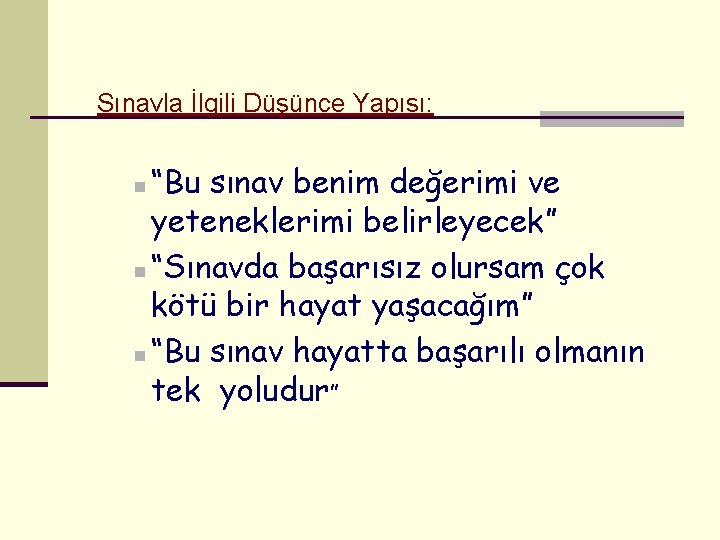 Sınavla İlgili Düşünce Yapısı: “Bu sınav benim değerimi ve yeteneklerimi belirleyecek” n “Sınavda başarısız