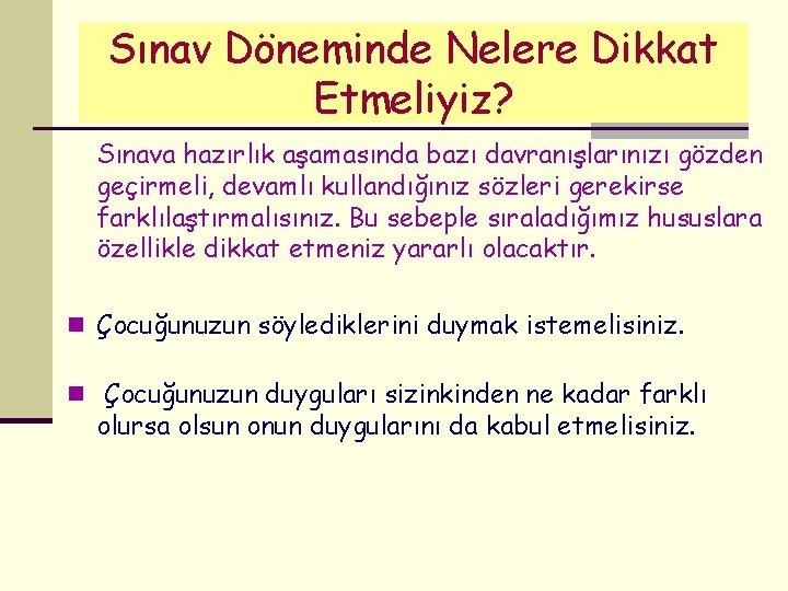 Sınav Döneminde Nelere Dikkat Etmeliyiz? Sınava hazırlık aşamasında bazı davranışlarınızı gözden geçirmeli, devamlı kullandığınız