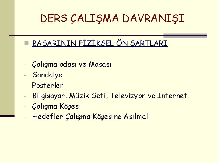 DERS ÇALIŞMA DAVRANIŞI n BAŞARININ FİZİKSEL ÖN ŞARTLARI - Çalışma odası ve Masası -