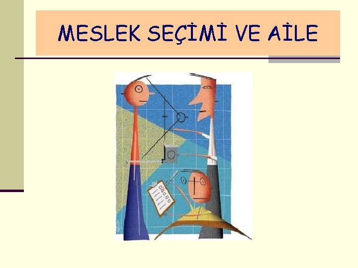 MESLEK SEÇİMİ VE AİLE 