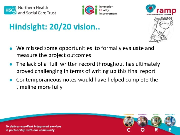 Hindsight: 20/20 vision. . l l l We missed some opportunities to formally evaluate