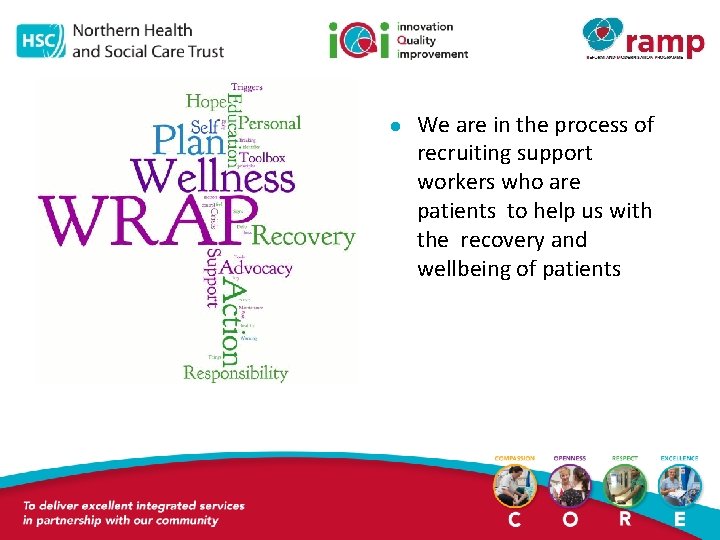 l We are in the process of recruiting support workers who are patients to