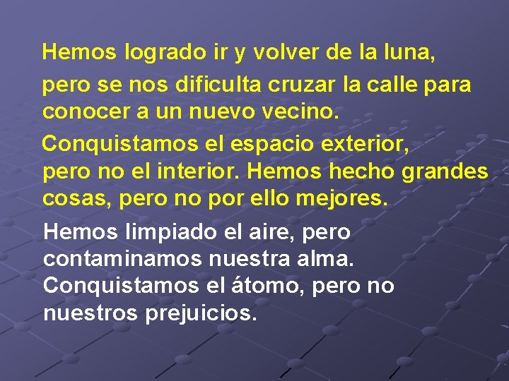  Hemos logrado ir y volver de la luna, pero se nos dificulta cruzar