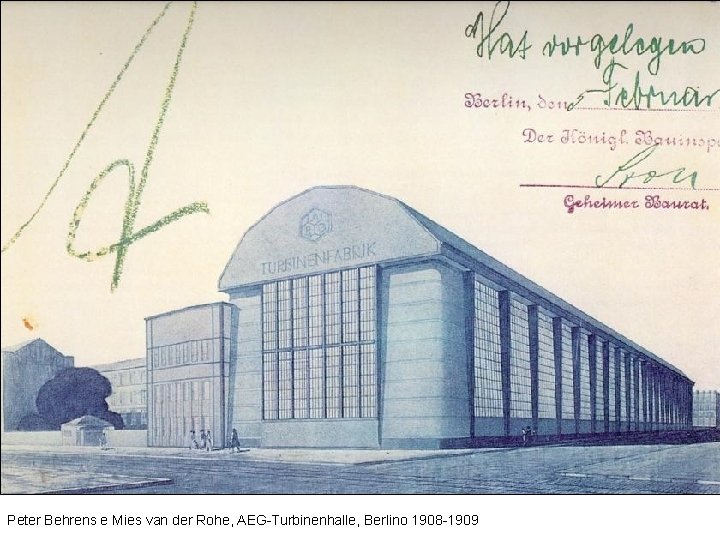 Peter Behrens e Mies van der Rohe, AEG-Turbinenhalle, Berlino 1908 -1909 