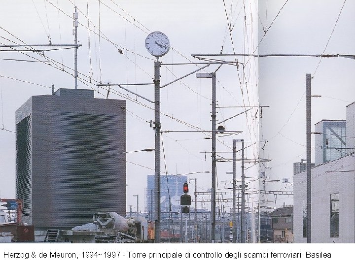 Herzog & de Meuron, 1994~1997 - Torre principale di controllo degli scambi ferroviari; Basilea