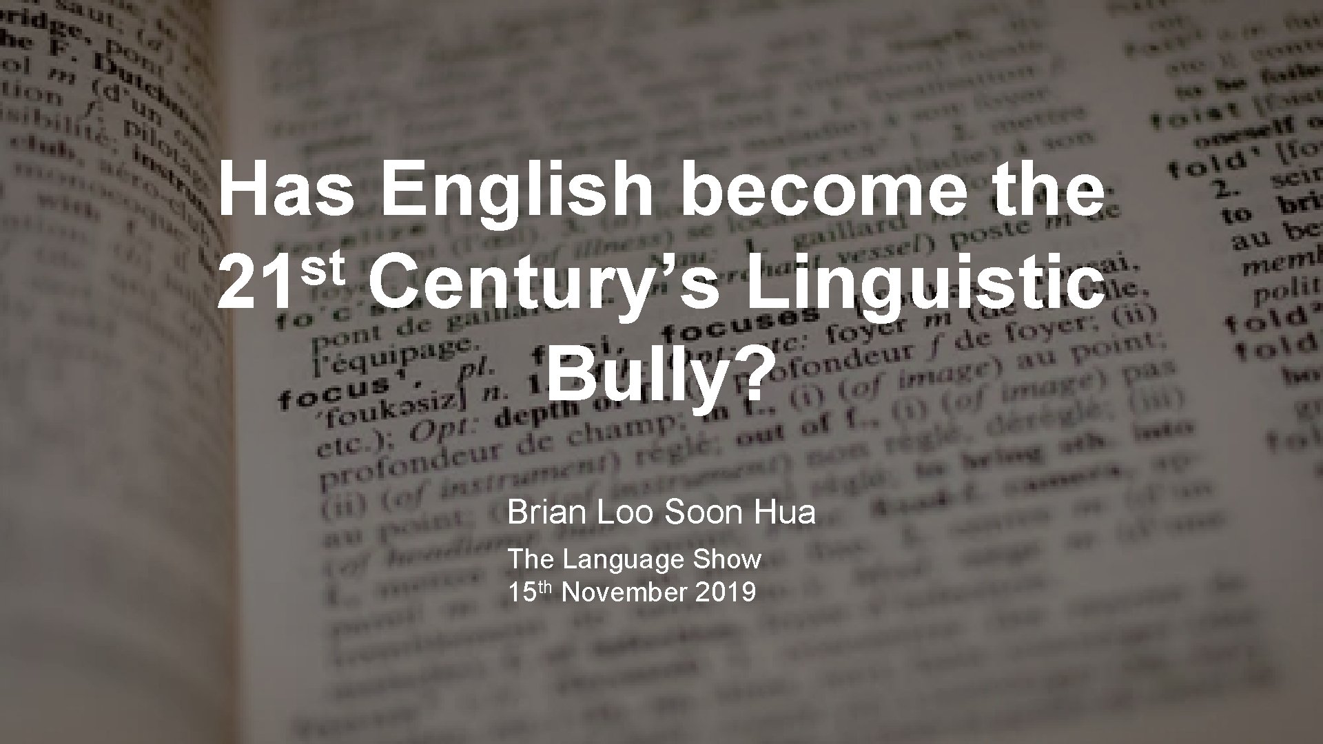 Has English become the st 21 Century’s Linguistic Bully? Brian Loo Soon Hua The