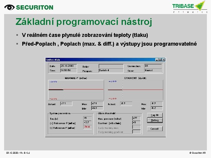 Základní programovací nástroj § V reálném čase plynulé zobrazování teploty (tlaku) § Před-Poplach ,