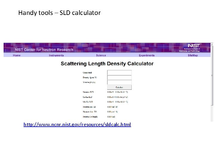 Handy tools – SLD calculator http: //www. ncnr. nist. gov/resources/sldcalc. html 