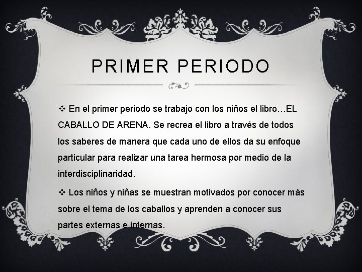 PRIMER PERIODO v En el primer periodo se trabajo con los niños el libro…EL