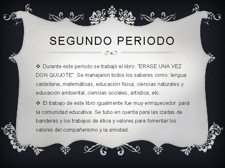 SEGUNDO PERIODO v Durante este período se trabajó el libro: “ERASE UNA VEZ DON