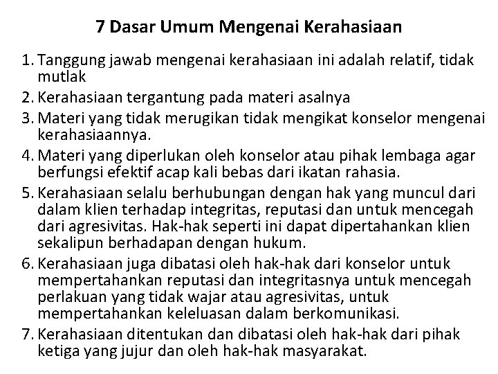 7 Dasar Umum Mengenai Kerahasiaan 1. Tanggung jawab mengenai kerahasiaan ini adalah relatif, tidak