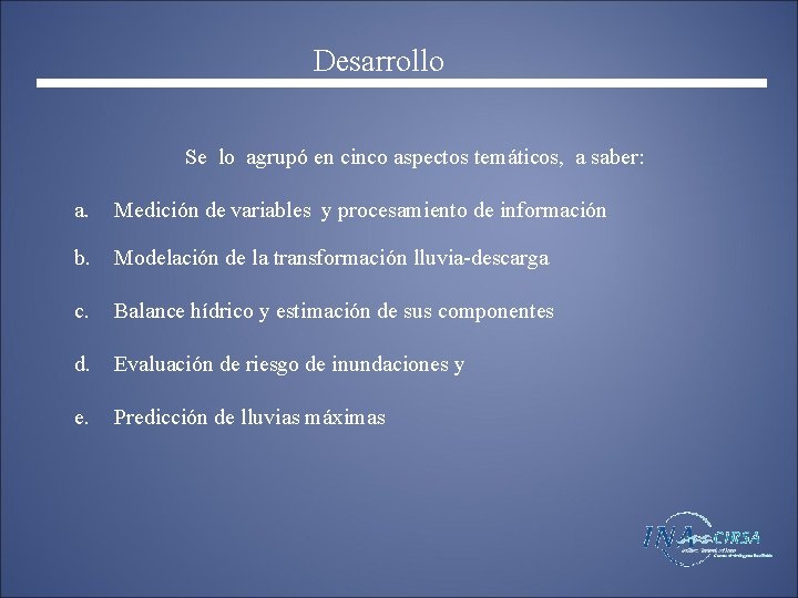 Desarrollo Se lo agrupó en cinco aspectos temáticos, a saber: a. Medición de variables