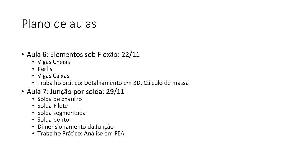 Plano de aulas • Aula 6: Elementos sob Flexão: 22/11 • • Vigas Cheias