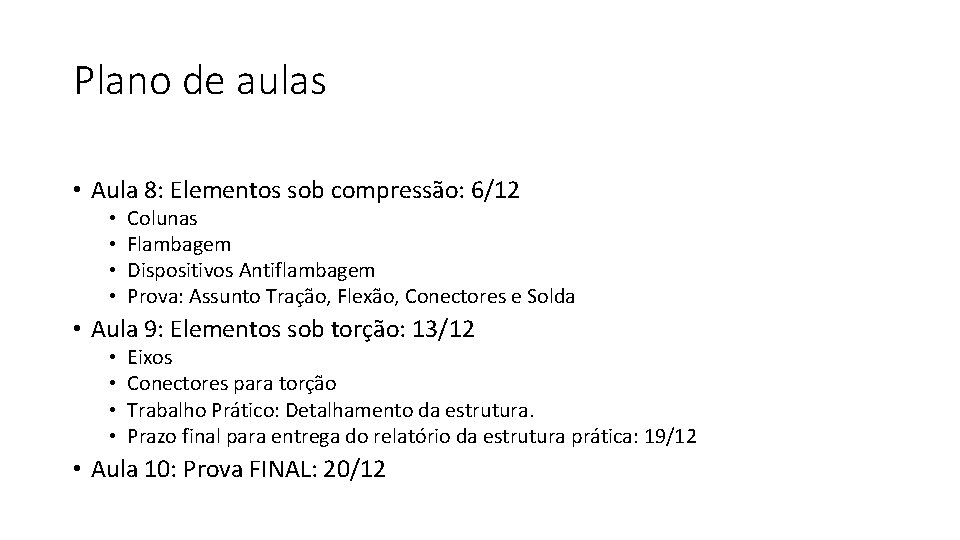 Plano de aulas • Aula 8: Elementos sob compressão: 6/12 • • Colunas Flambagem