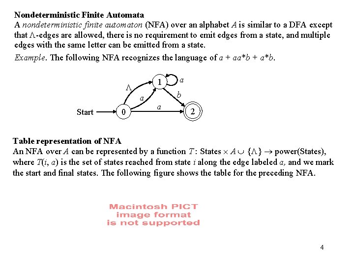 Nondeterministic Finite Automata A nondeterministic finite automaton (NFA) over an alphabet A is similar