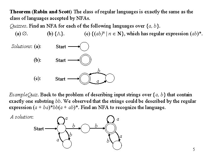 Theorem (Rabin and Scott) The class of regular languages is exactly the same as