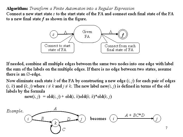 Algorithm: Transform a Finite Automaton into a Regular Expression Connect a new start state