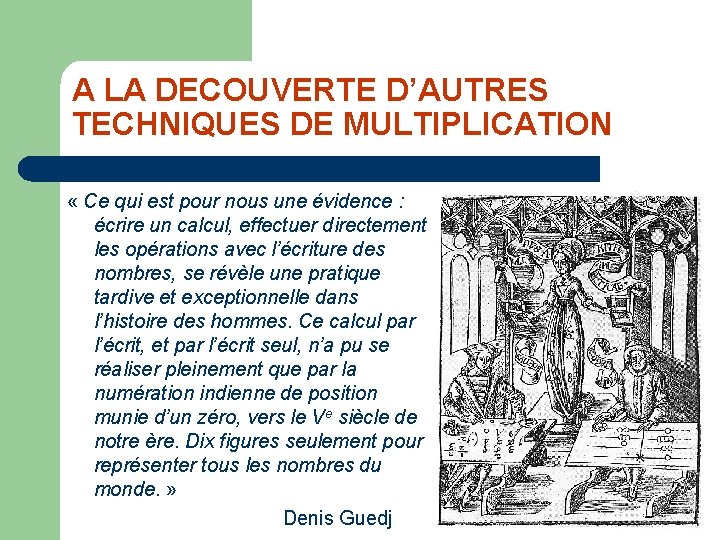 A LA DECOUVERTE D’AUTRES TECHNIQUES DE MULTIPLICATION « Ce qui est pour nous une