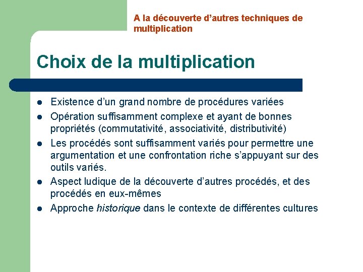 A la découverte d’autres techniques de multiplication Choix de la multiplication l l l