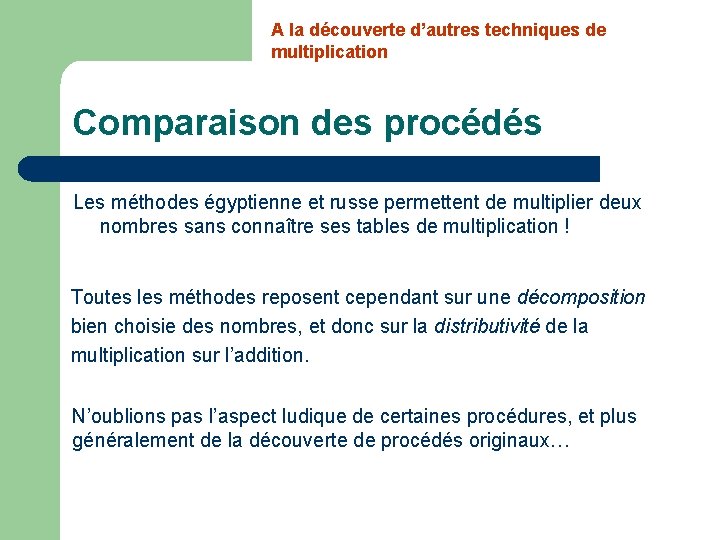 A la découverte d’autres techniques de multiplication Comparaison des procédés Les méthodes égyptienne et