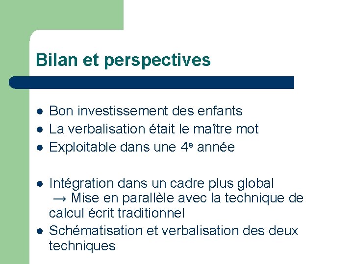 Bilan et perspectives l l l Bon investissement des enfants La verbalisation était le