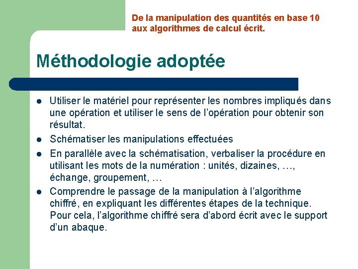 De la manipulation des quantités en base 10 aux algorithmes de calcul écrit. Méthodologie