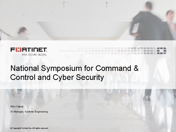 National Symposium for Command & Control and Cyber Security Riku Valpas Sr Manager, Systems