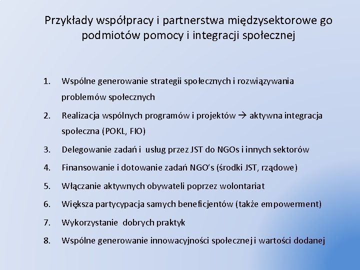 Przykłady współpracy i partnerstwa międzysektorowe go podmiotów pomocy i integracji społecznej 1. Wspólne generowanie