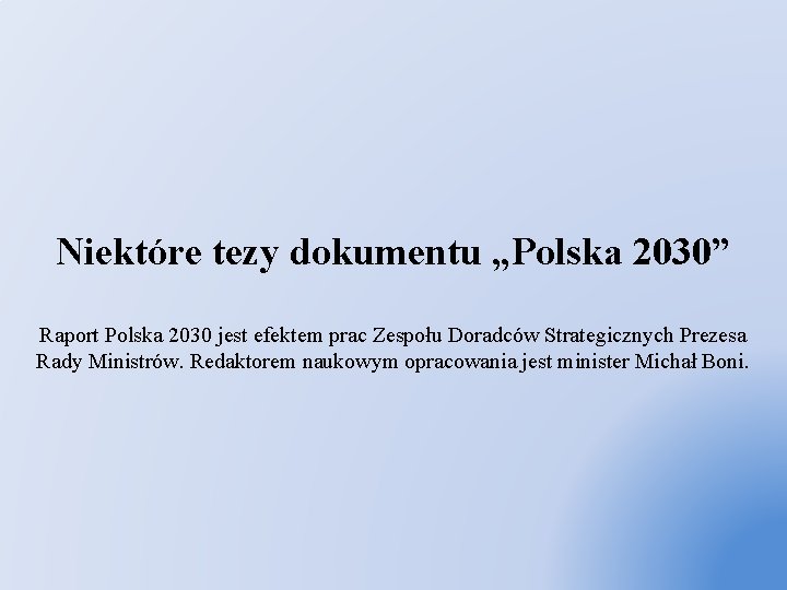  Niektóre tezy dokumentu „Polska 2030” Raport Polska 2030 jest efektem prac Zespołu Doradców