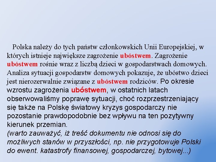  Polska należy do tych państw członkowskich Unii Europejskiej, w których istnieje największe zagrożenie