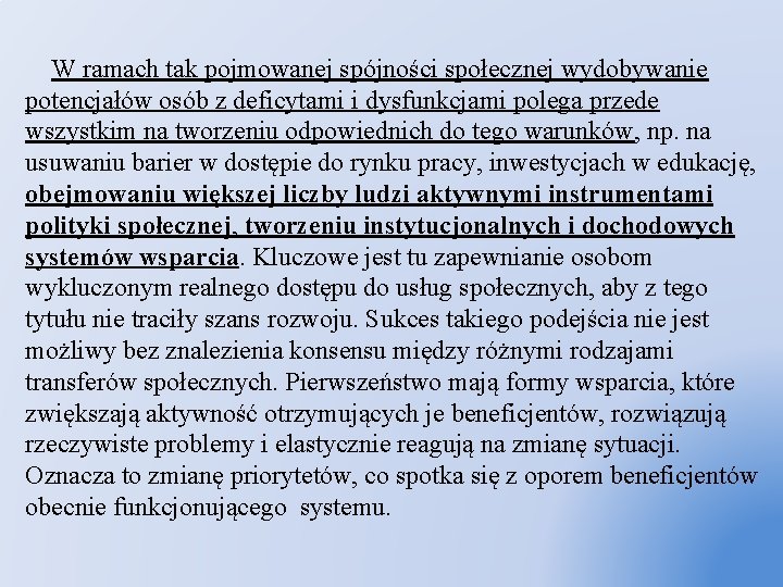  W ramach tak pojmowanej spójności społecznej wydobywanie potencjałów osób z deficytami i dysfunkcjami