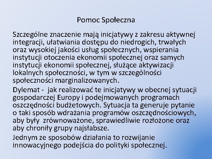 Pomoc Społeczna Szczególne znaczenie mają inicjatywy z zakresu aktywnej integracji, ułatwiania dostępu do niedrogich,