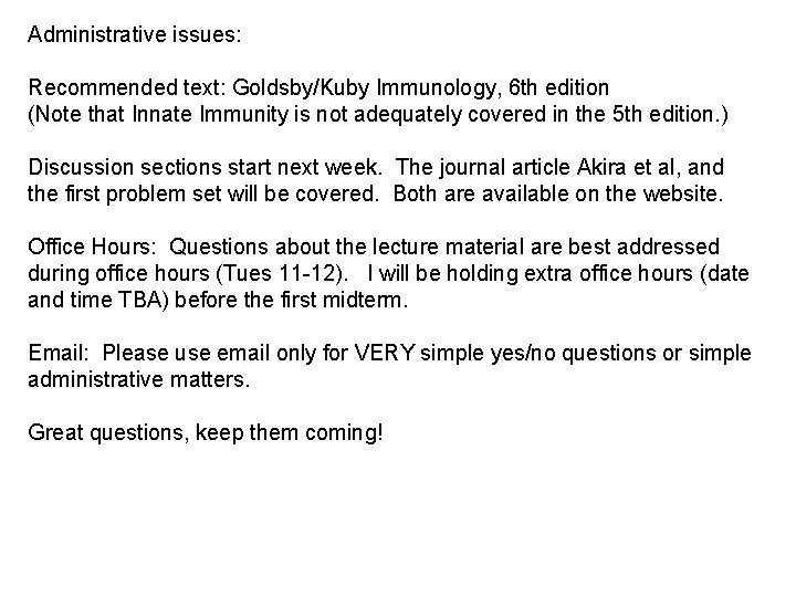 Administrative issues: Recommended text: Goldsby/Kuby Immunology, 6 th edition (Note that Innate Immunity is