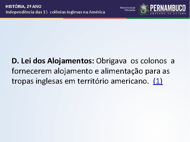 HISTÓRIA, 2º ANO Independência das 13 colônias inglesas na América D. Lei dos Alojamentos: