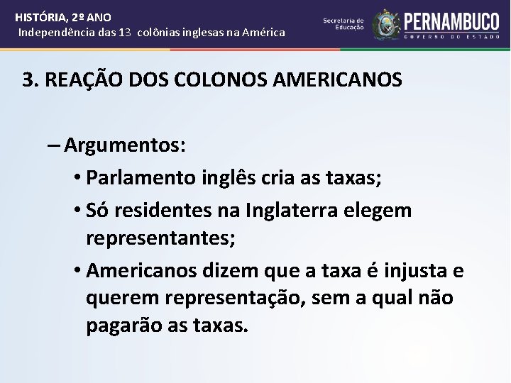 HISTÓRIA, 2º ANO Independência das 13 colônias inglesas na América 3. REAÇÃO DOS COLONOS