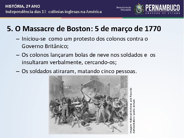HISTÓRIA, 2º ANO Independência das 13 colônias inglesas na América 5. O Massacre de