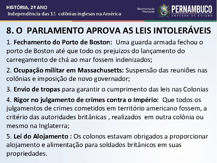 HISTÓRIA, 2º ANO Independência das 13 colônias inglesas na América 8. O PARLAMENTO APROVA