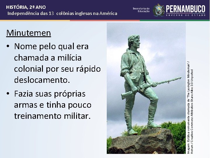 Minutemen • Nome pelo qual era chamada a milícia colonial por seu rápido deslocamento.