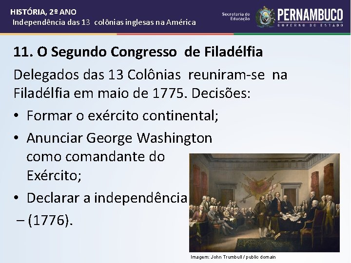 HISTÓRIA, 2º ANO Independência das 13 colônias inglesas na América 11. O Segundo Congresso