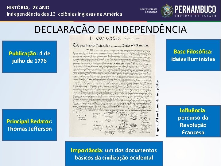 HISTÓRIA, 2º ANO Independência das 13 colônias inglesas na América DECLARAÇÃO DE INDEPENDÊNCIA Base