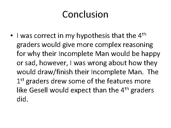Conclusion • I was correct in my hypothesis that the 4 th graders would