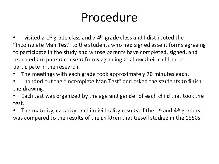 Procedure • I visited a 1 st grade class and a 4 th grade