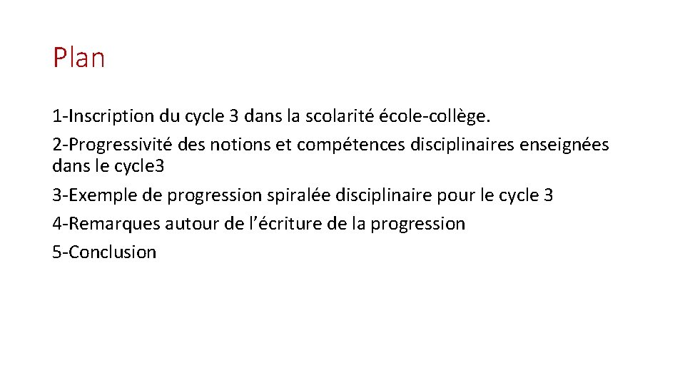 Plan 1 -Inscription du cycle 3 dans la scolarité école-collège. 2 -Progressivité des notions