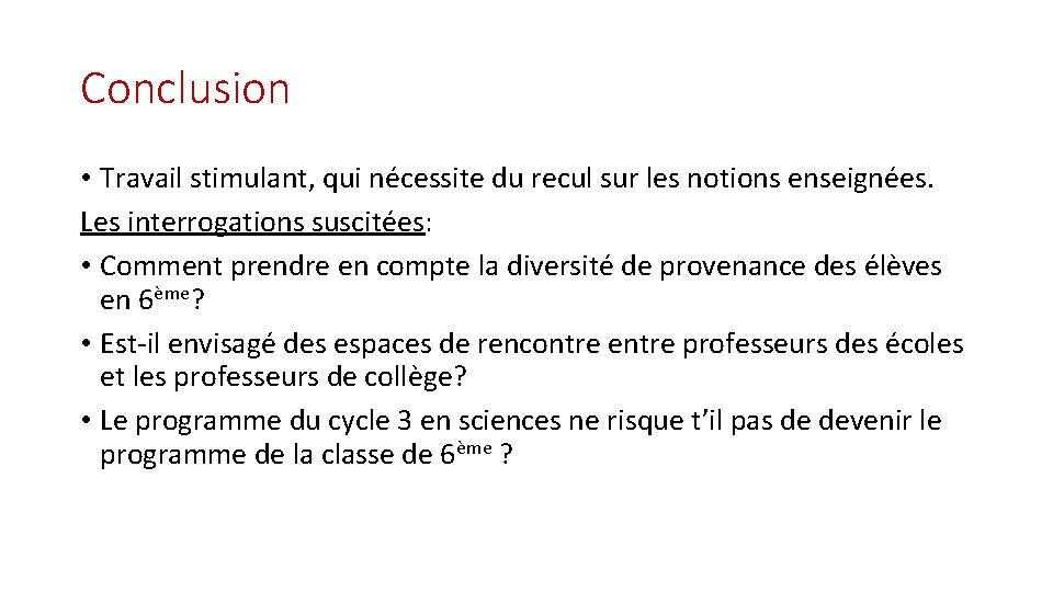 Conclusion • Travail stimulant, qui nécessite du recul sur les notions enseignées. Les interrogations