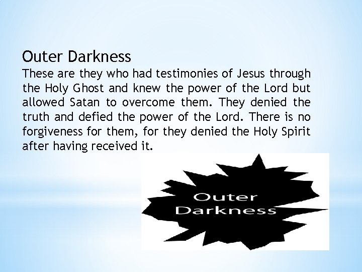 Outer Darkness These are they who had testimonies of Jesus through the Holy Ghost